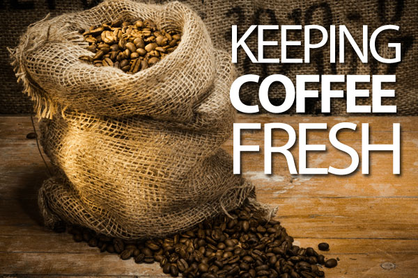 keep coffee fresh